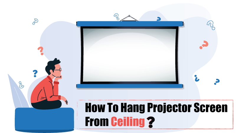 how to hang projector screen from ceiling? 