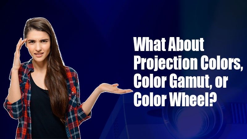 Color Gamut and Color Wheel In Projection System